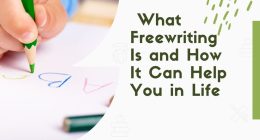 What Freewriting Is and How It Can Help You in Life