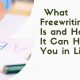 What Freewriting Is and How It Can Help You in Life
