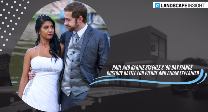 Paul and Karine Staehle's '90 Day Fiance' Custody Battle for Pierre and Ethan Explained