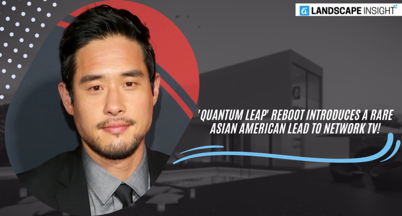 Quantum Leap' Reboot Introduces a Rare Asian American Lead to Network Tv!