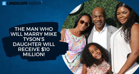 The Man Who Will Marry Mike Tyson's Daughter Will Receive $10 Million!