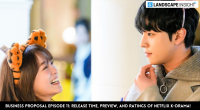 Business Proposal Episode 11: Release Time, Preview, And Ratings Of Netflix K-Drama!