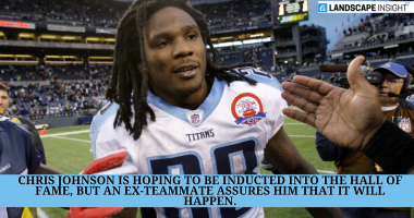 Chris Johnson Is Hoping to Be Inducted Into the Hall of Fame, but An Ex-Teammate Assures Him that It Will Happen.