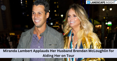 Miranda Lambert Applauds Her Husband Brendan McLoughlin for Aiding Her on Tour!