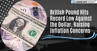 British Pound Hits Record Low Against the Dollar, Raising Inflation Concerns
