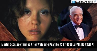 Martin Scorsese Thrilled After Watching Pearl by A24: TROUBLE FALLING ASLEEP!
