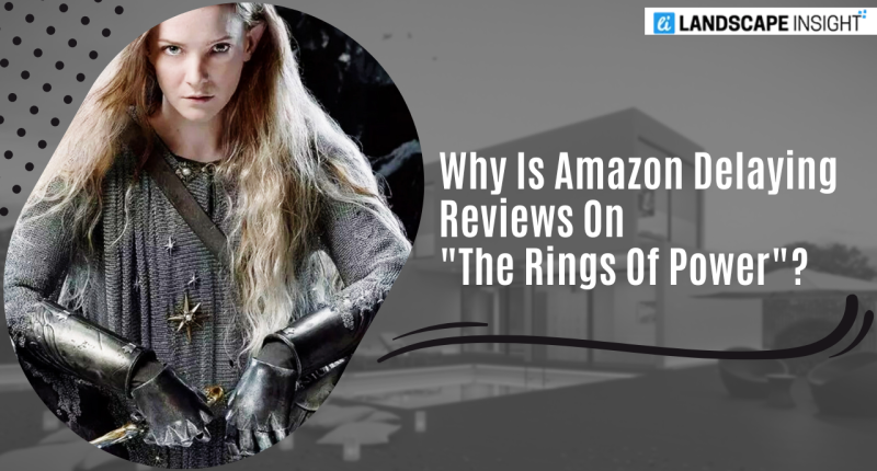 Why Is Amazon Delaying Reviews On "The Rings Of Power"?