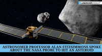 Astronomer Professor Alan Fitzsimmons Spoke About the NASA Probe to Hit an Asteroid