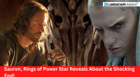 Sauron, Rings of Power Star Reveals About the Shocking End!