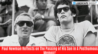 Paul Newman Reflects on The Passing of His Son in A Posthumous Memoir!