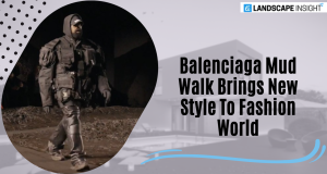 Balenciaga Mud Walk Brings New Style To Fashion World!