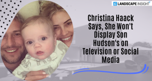 Christina Haack Says, She Won't Display Son Hudson's on Television or Social Media Following Her Fight With Ex Ant Anstead