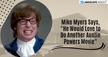 Mike Myers Says, "He Would Love to Do Another Austin Powers Movie"