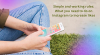 Simple and Working Rules: What You Need to Do on Instagram to Increase Likes