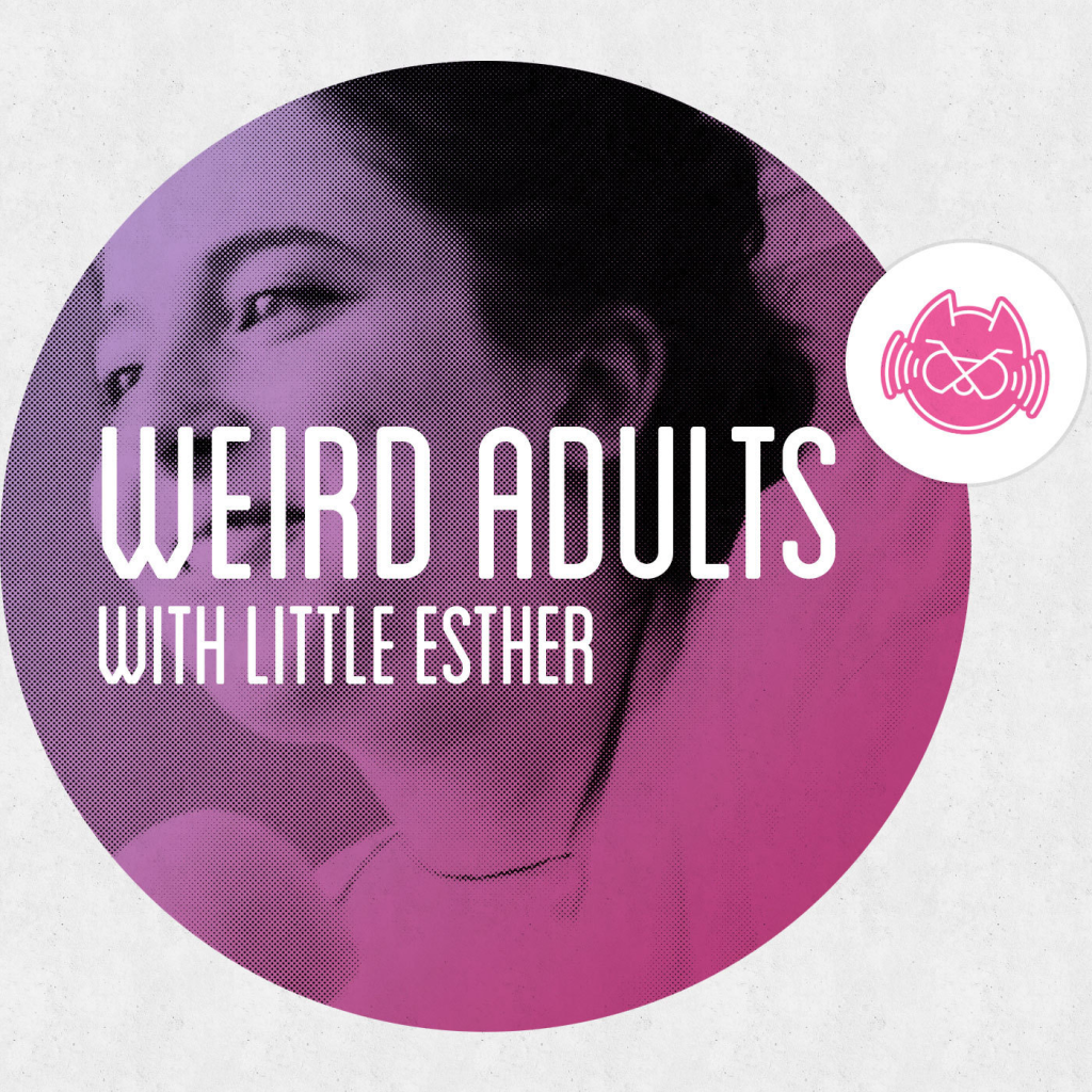 Podcasting Success: "Weird Adults with Little Esther"
