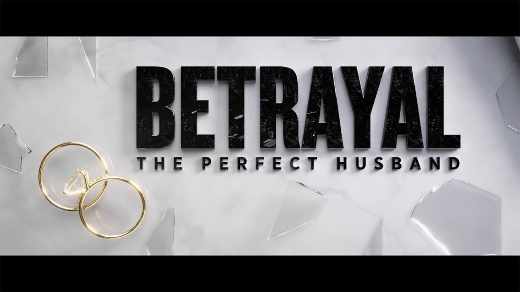 "Betrayal: The Perfect Husband"