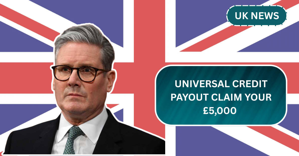 Universal Credit Payout: Claim Your £5,000 Compensation Today