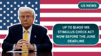 Up to $1,400 IRS Stimulus Check - Act Now Before the June Deadline