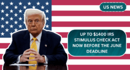 Up to $1,400 IRS Stimulus Check - Act Now Before the June Deadline