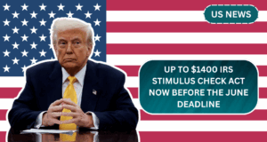 Up to $1,400 IRS Stimulus Check - Act Now Before the June Deadline
