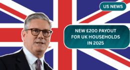 New £200 Payout for UK Households in 2025 – See the Eligibility Details Here