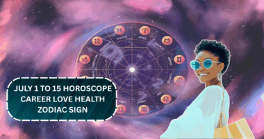 July 1 to 15 Horoscope: Career, Love, Health and Money Forecast by Zodiac Sign!
