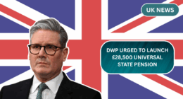 DWP Urged to Launch £28,500 Universal State Pension for All UK Retirees