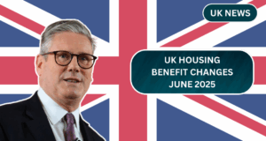 UK Housing Benefit Changes June 2025: What Renters Need to Know About Payment Updates