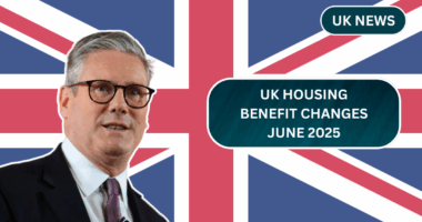 UK Housing Benefit Changes June 2025: What Renters Need to Know About Payment Updates