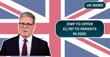 DWP to Offer £1,767 to Parents in 2025 – Are You Eligible for the Payment?